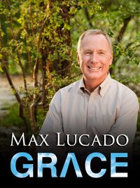 Max Lucado: Grace