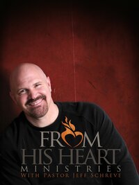 From His Heart With Jeff Schreve