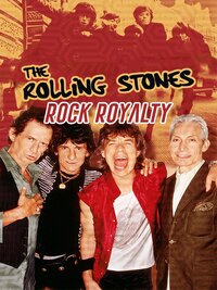 The Rolling Stones: Rock Royalty