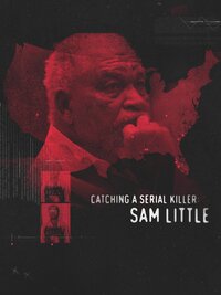 Catching a Serial Killer: Sam Little