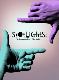 Spotlights: A Showtime Short Film Series