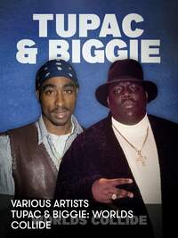 Tupac & Biggie: Worlds Collide