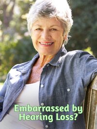 Embarrassed by Hearing Loss?