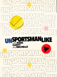 Unsportsmanlike with Evan, Canty and Michelle