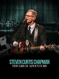 Steven Curtis Chapman: The Great Adventure