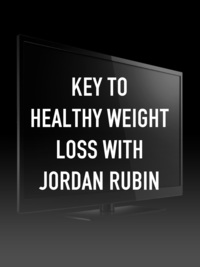 Key to Healthy Weight Loss With Jordan Rubin