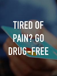 Tired of Pain? Go Drug-Free
