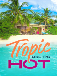 Tropic Like It's Hot