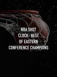 NBA Shot Clock: Best of Eastern Conference Champions
