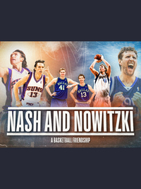 Nash & Nowitzki: A Basketball Friendship