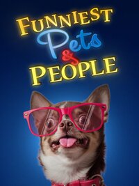Funniest Pets & People