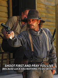 Shoot First and Pray You Live (Because Luck Has Nothing to Do With It)